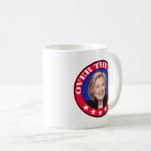 ÜBER DEM HÜGEL - ANTI-HILLARY CLINTON KAFFEETASSE (VorderseiteRechts)