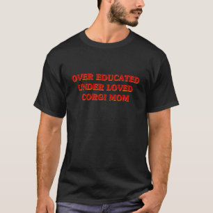 Über Gebildete Unter Geliebte Corgi-Mutter Ästheti T-Shirt
