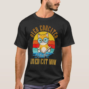 Über Gebildete Unter Geliebte Katzenmutter Am Best T-Shirt