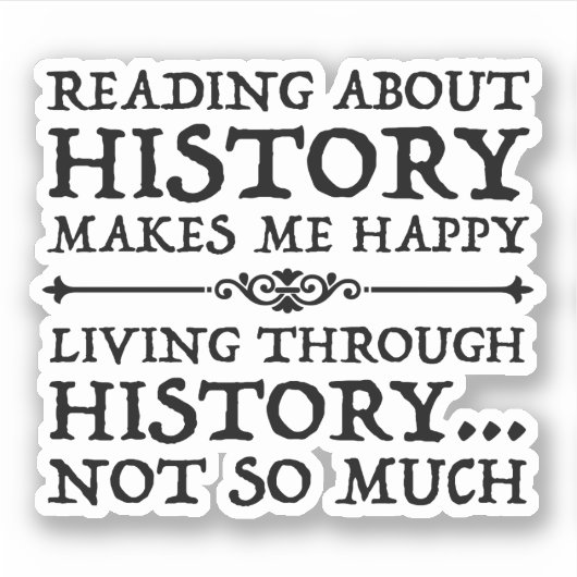 Über Geschichte zu lesen macht mich glücklich Aufkleber (Vorderseite)