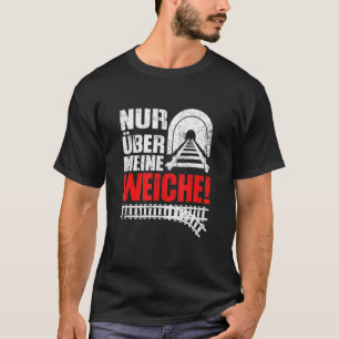 Über meinen weichen Lokomotivführern ist die Dampf T-Shirt