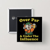 Über Par und unter dem Einfluss Golf Trinken  Button (Vorne & Hinten)