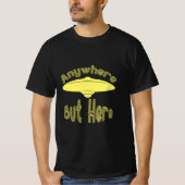 Überall außer hier UFO Funny T-Shirt (Vorderseite)