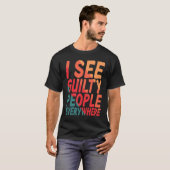Überall sehe ich schuldbewusste Menschen T-Shirt (Vorne ganz)
