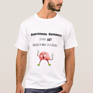 Überanalysierer-Universität – Lustiges Mental Heal T-Shirt