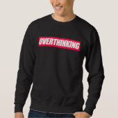 Überanalysiert-Zitat Sweatshirt (Vorderseite)