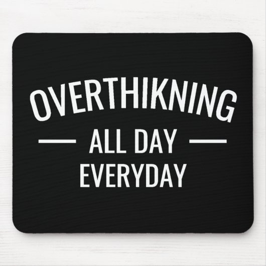 Überdenken den ganzen Tag Mousepad (Vorne)