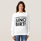 ÜBERDENKEN SEIT DER GEBURT FUNNY HUMOR TYPOGRAPHIE SWEATSHIRT (Vorne ganz)