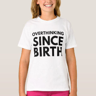 ÜBERDENKEN SEIT DER GEBURT FUNNY HUMOR TYPOGRAPHIE T-Shirt