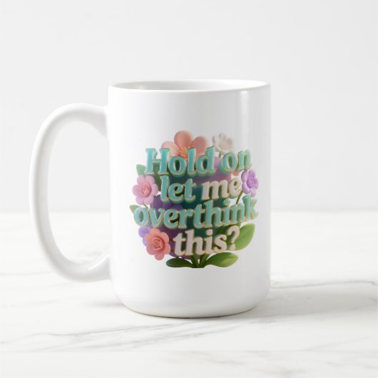 Überdenken Sie Dieses Blumige Humorvolle Textschil Kaffeetasse (Links)