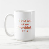 Überdenken Sie dieses lustige Zitat | Burnt Sienna Kaffeetasse (Links)