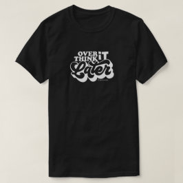 ÜBERDENKEN SIE ES SPÄTER | T - SHIRT