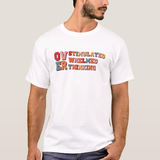 Überdenken - Überstimuliert - überwältigt T-Shirt (Vorderseite)