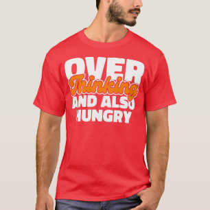 Überdenken und auch hungrig T-Shirt