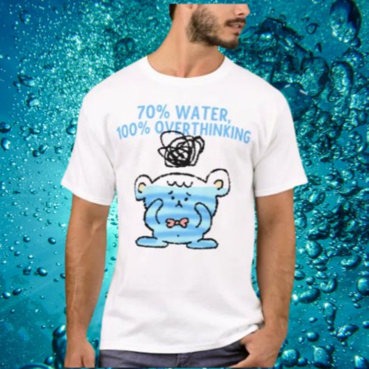Überdenken von Bären T-Shirt - 70% Wasser, 100% Ge