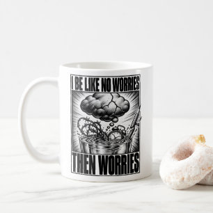 Überdenker Ich bin wie keine Sorgen Dann Sorgen Me Kaffeetasse