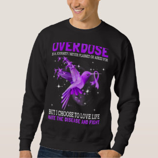 Überdosierung ist eine Reise, für die ich nie Gefr Sweatshirt
