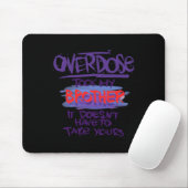 Überdosierung nahm meinen Bruder, es muss nicht ei Mousepad (Mit Mouse)