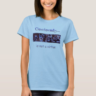 Übereinstimmung ist nicht ein Vorzug T-Shirt