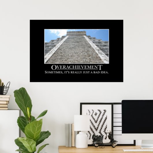 Übererfüllung ist wirklich eine schlechte Idee [XL Poster (Heimbüro)