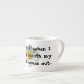 Überfallen Sie manchmal, wenn ich meinen Mund. Espressotasse (Vorderseite Rechts)