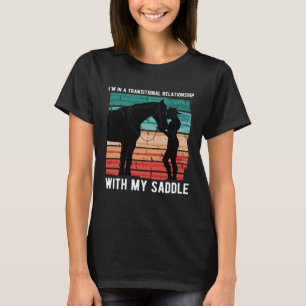 Übergangsbeziehung Mit Sattelreitpferd T-Shirt