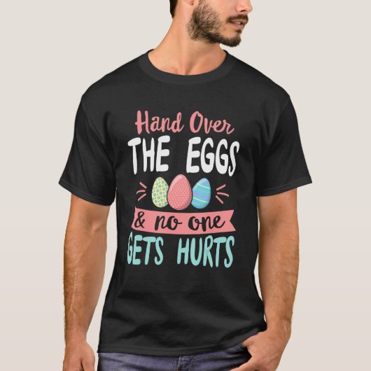 Übergeben Sie die Eier, und niemand wird glücklich T-Shirt (Vorderseite)