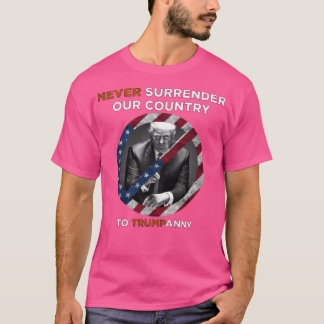 Übergeben Sie niemals unser Land (1N) T-Shirt