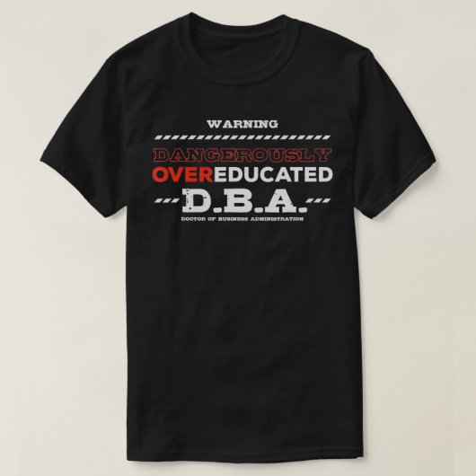 Übergebildeter Doktor der Betriebswirtschaftslehre T-Shirt (Design vorne)
