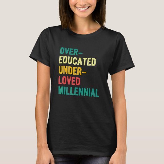 Übergebildeter, untergeliebter Millennial T-Shirt (Vorderseite)