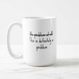 Überhaupt kein Problem Kaffeetasse