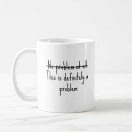 Überhaupt kein Problem Kaffeetasse