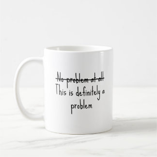 Überhaupt kein Problem Kaffeetasse