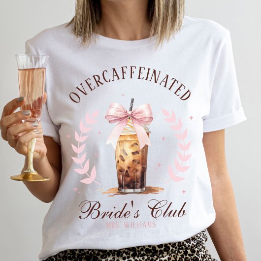 Überkoffeinierte Bride's Club Iced Kaffee Frau Nam T-Shirt