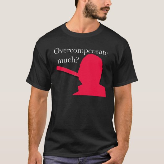 Überkompensieren Sie viel? T-Shirt (Vorderseite)