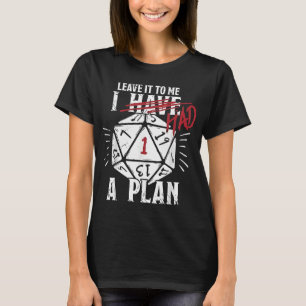 Überlass das mir, ich hatte einen Plan T-Shirt