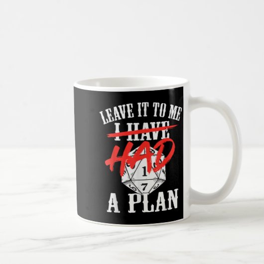 Überlass es hatte einen Plan lustiger sarkastische Kaffeetasse (Rechts)