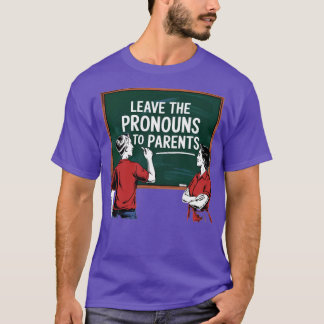 Überlasst die Pronomen den Eltern T-Shirt