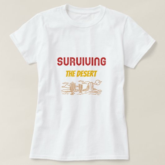 Überleben in der Wüste Wüstencamping T-Shirt (Design vorne)
