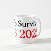 Überleben Sie 2025 Kaffeetasse (VorderseiteRechts)