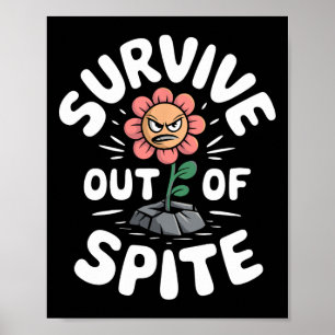 Überleben Sie aus Trotz Lustiges Motivationsblumen Poster