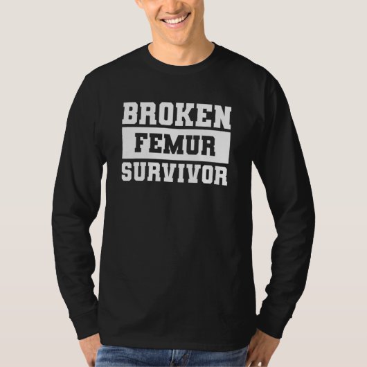 Überlebender mit gebrochenem Oberschenkelknochen,  T-Shirt (Vorderseite)