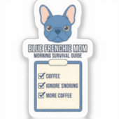 Überlebensguide für Blue Frenchie-Mütter am Morgen Aufkleber (Vorderseite)