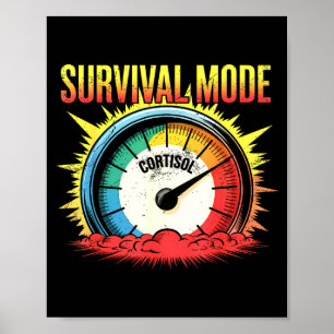 Überlebensmodus Cortisol Stress Humor hohes Cortis Poster