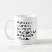 Überlebt eine andere E-Mail hätte Sitzung sein sol Kaffeetasse (Links)