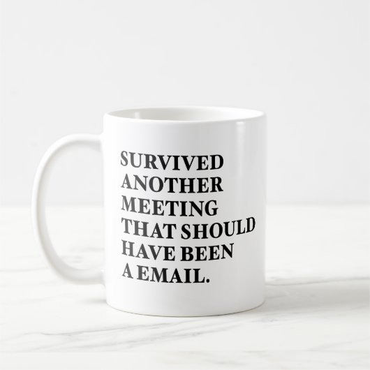 Überlebt eine andere E-Mail hätte Sitzung sein sol Kaffeetasse (Links)