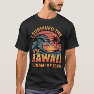 Überlebte den Großen Tsunami des Jahres 2025 T-Shirt