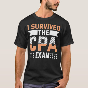 Überlebte die CPA-Prüfung als Wirtschaftsprüfer T-Shirt