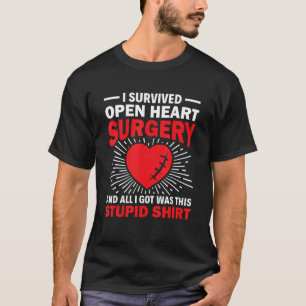 Überlebte offene Herz Operation Stupid T-Shirt - U