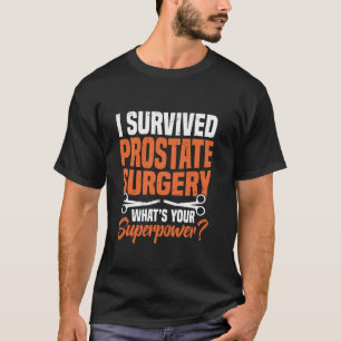 Überlebte Prostataoperation was ist dein Superkraf T-Shirt